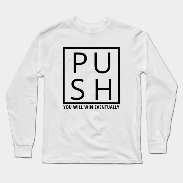 push, you will win eventually Long Sleeve T-Shirt by Leap Arts